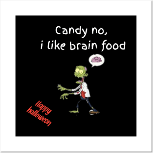 Candy no, l like brain food, zombe said, happy halloween Posters and Art